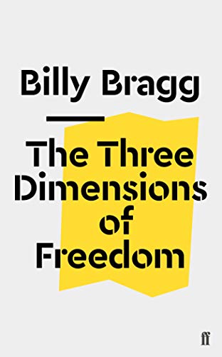 Book cover: "The Three Dimensions of Freedom" by Billy Bragg, yellow and black.