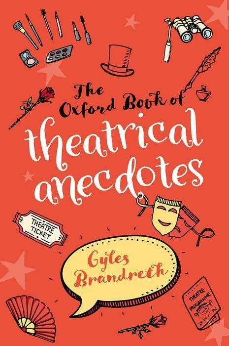 Book cover with theatrical props, title “The Oxford Book of Theatrical Anecdotes.”