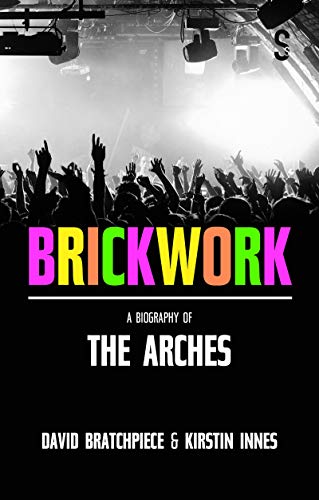 Book cover: “Brickwork,” a biography of The Arches, with a crowd scene.