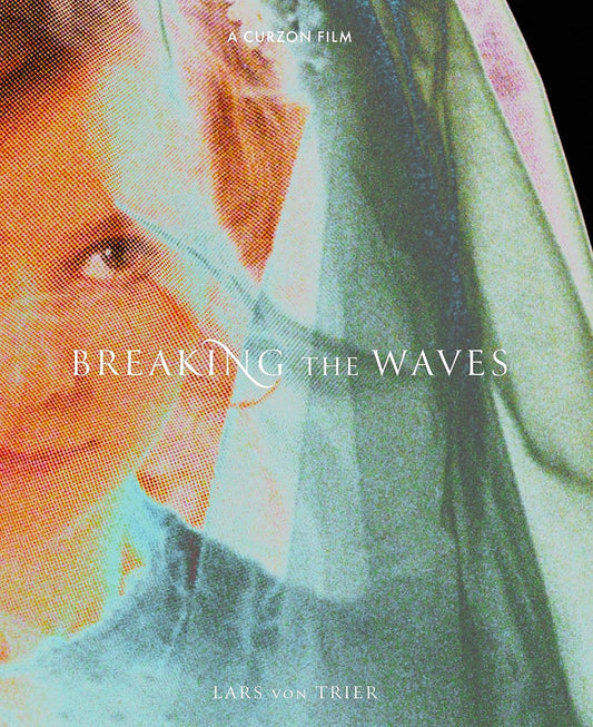 Close-up of a woman’s face with the film title “Breaking The Waves”.