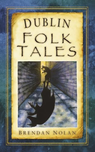 Book cover: “Dublin Folk Tales” with a shadowy figure in a tunnel.