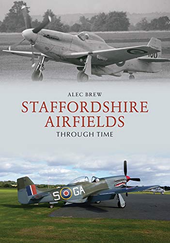 Book cover: "Staffordshire Airfields Through Time" with vintage aircraft images.