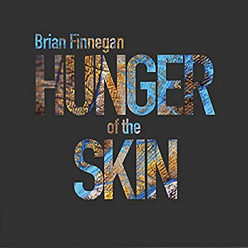 CD cover for Brian Finnegan’s “Hunger Of The Skin” with textured lettering.