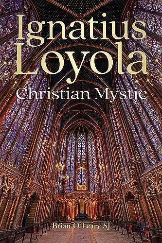 Book cover for "Ignatius Loyola - Christian Mystic" with a cathedral interior.