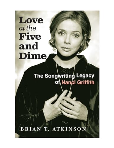 Book cover featuring a portrait of Nanci Griffith, titled "Love at the Five and Dime".