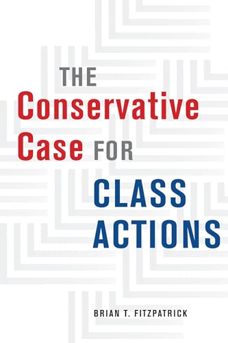 Book cover: “The Conservative Case for Class Actions” by Brian T. Fitzpatrick.