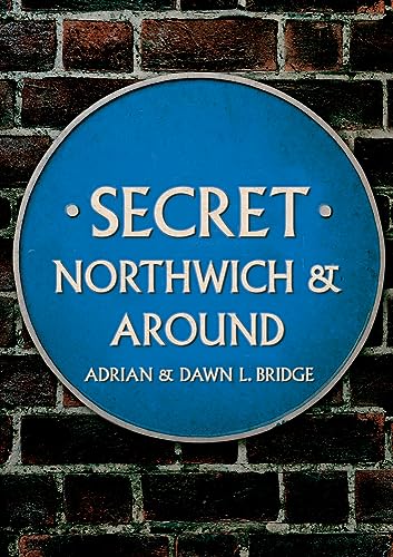 Blue plaque reading "Secret Northwich & Around" against a brick wall.