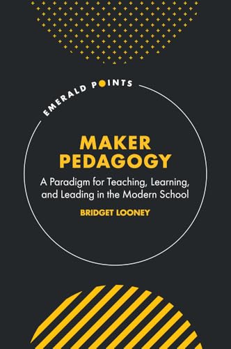 Book cover for "Maker Pedagogy" by Bridget Looney, with yellow and white text.