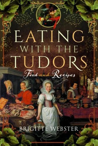 Book cover: “Eating with the Tudors” featuring historical food and people.