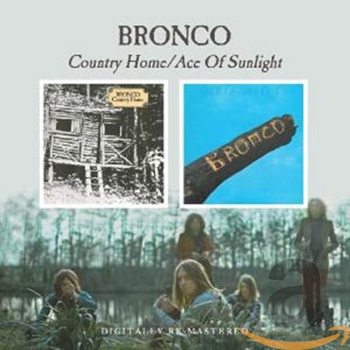 CD cover for Bronco’s “Country Home/Ace Of Sunlight” with band imagery.