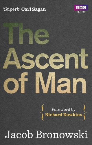 Book cover of The Ascent of Man by Jacob Bronowski with a dark grey background.