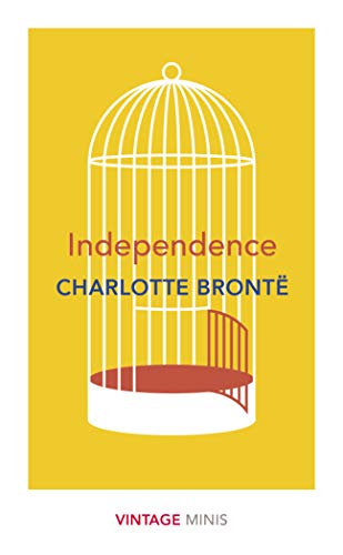 Yellow cover with a white birdcage and the title "Independence" by Charlotte Brontë.
