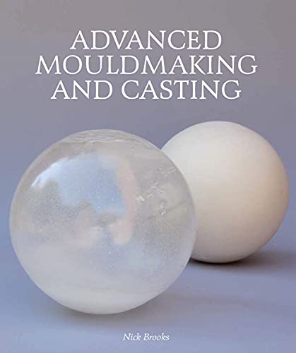 Book cover titled Advanced Mouldmaking and Casting featuring a clear sphere and white sphere.