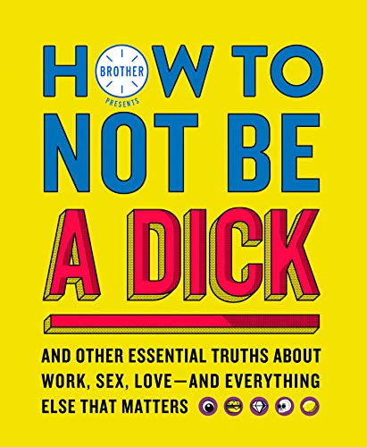 Bright yellow book cover with bold, layered blue and red text: "How to Not Be a Dick.