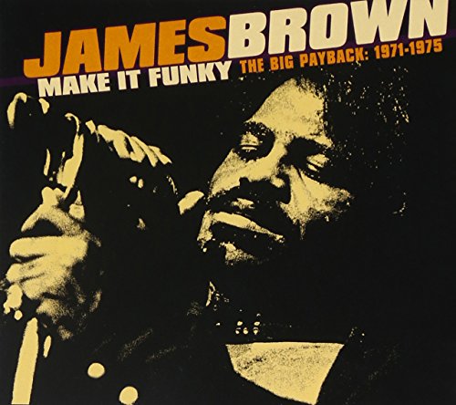 James Brown album cover, “Make It Funky – The Big Payback: 1971-1975.”