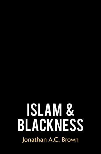 Black cover with white text reading "Islam & Blackness" by Jonathan A.C. Brown.