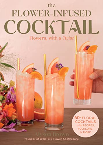 Book cover featuring three floral cocktails and the title "The Flower-Infused Cocktail.
