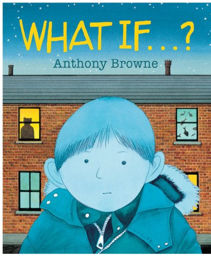 Book cover: “What If…?” by Anthony Browne, featuring a boy and houses.
