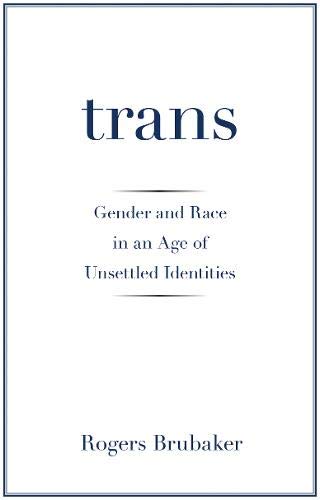 Book cover with dark blue text: "trans" and author Rogers Brubaker.