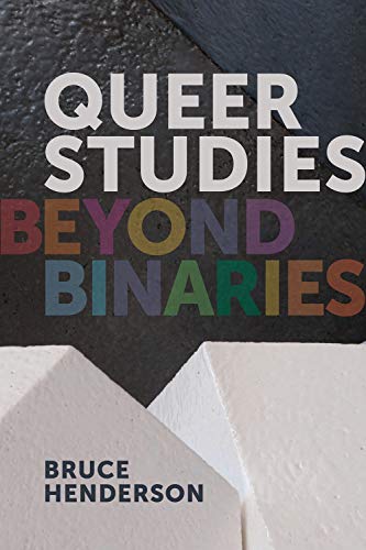Book cover with bold text: "Queer Studies - Beyond Binaries" by Bruce Henderson.