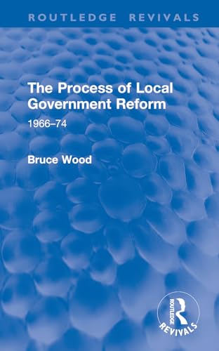 Book cover: “The Process of Local Government Reform: 1966–74” by Bruce Wood.