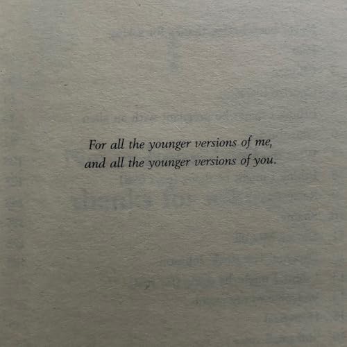 Text on a page reads: For all the younger versions of me, and you.
