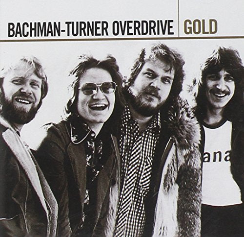 Bachman-Turner Overdrive "Gold" album cover featuring a black and white photo of the band.