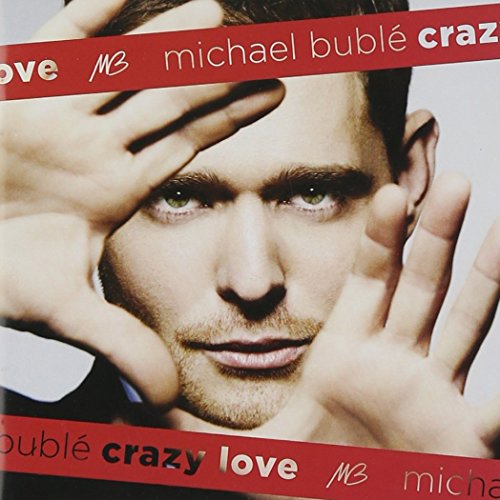 Michael Bublé “Crazy Love” CD cover with portrait and hands framing face.