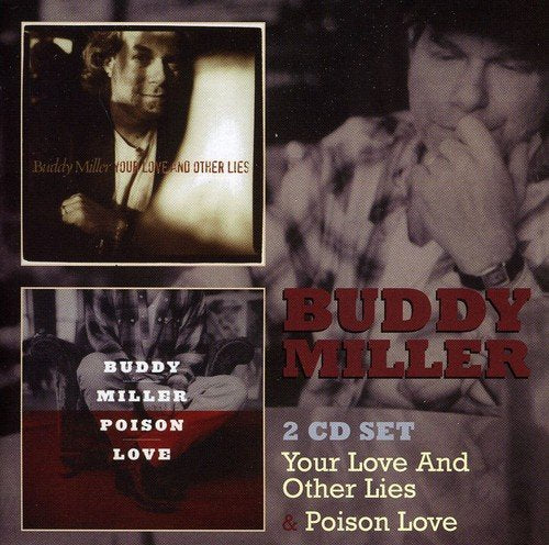 Buddy Miller two CD set featuring Your Love And Other Lies and Poison Love.