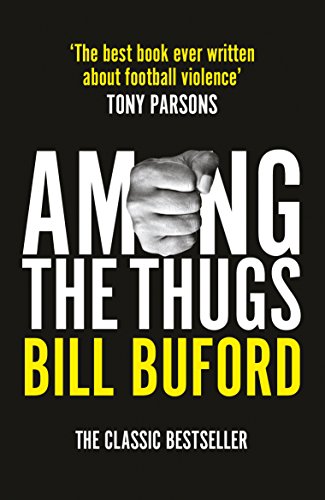 Book cover for Among The Thugs byLH by Bill Buford featuring a fist.