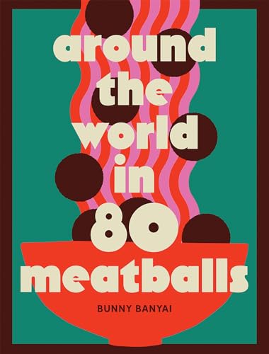 Book cover: “Around the World in 80 Meatballs” with meatballs and text.