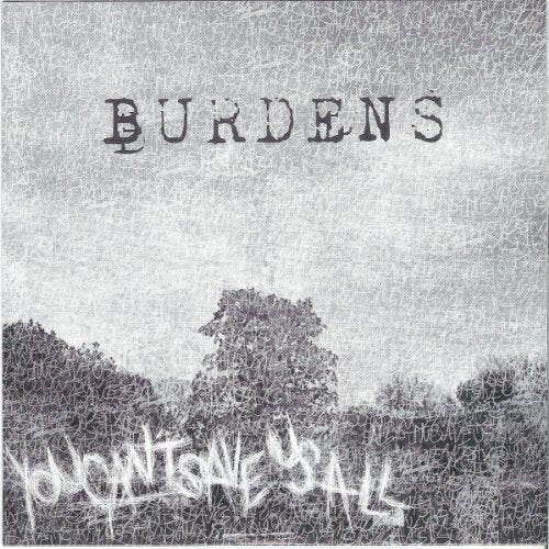 Album cover with text BURDENS and YOU CAN'T SAVE US ALL over a textured landscape.