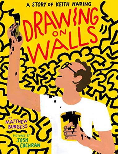 Illustrated cover showing Keith Haring painting black squiggles on a bright yellow wall.
