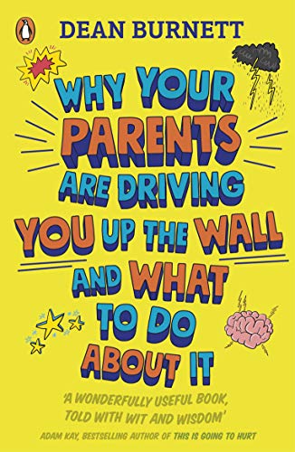 Yellow book cover with colorful text: "Why Your Parents Are Driving You Up the Wall.