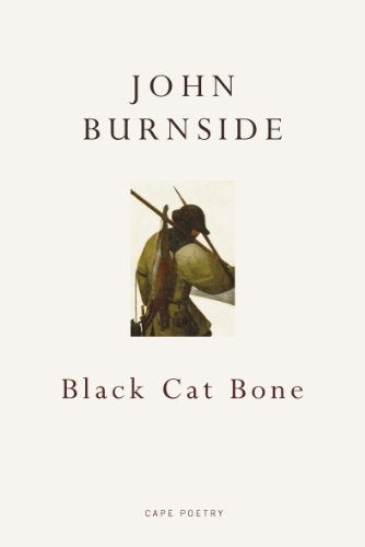 Book cover for Black Cat Bone by John Burnside featuring a hunter painting.