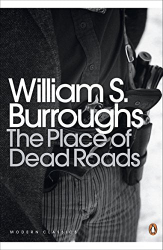 Book cover featuring William S. Burroughs, The Place of Dead Roads, with a gun holster.