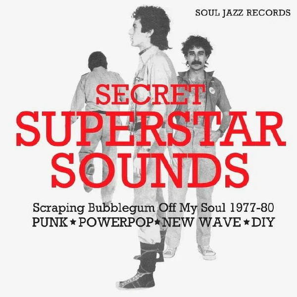 Soul Jazz Records Presents - Secret Superstar Sounds - Scraping Bubblegum Off My Soul 1977-80: Punk - Powerpop - New Wave - Diy [CD]