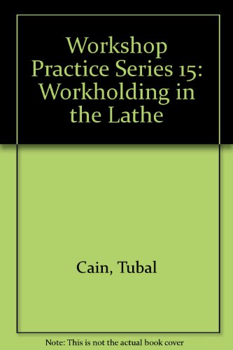Book cover: "Workshop Practice Series 15: Workholding In The Lathe" by Cain.