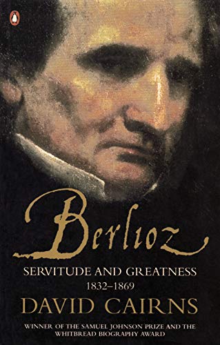 Book cover: portrait of Hector Berlioz, title “Berlioz: Servitude and Greatness.”