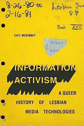 Yellow book cover with bold black text: "Information Activism: A Queer History.