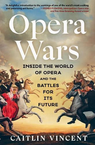 Book cover: “Opera Wars” with dramatic image of riders and a conductor.