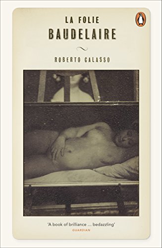 Book cover of La Folie Baudelaire by Roberto Calasso featuring a vintage nude photograph.
