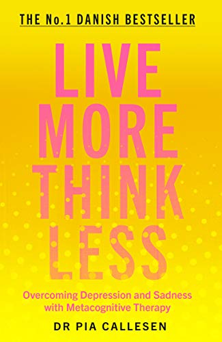 Yellow book cover with pink text: "Live More Think Less" by Dr. Pia Callesen.