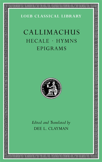 Green cover of “Callimachus: Hecale. Hymns. Epigrams” Loeb Classical Library.