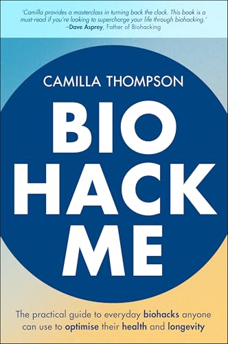 Book cover: "Biohack Me" by Camilla Thompson, blue and white design.