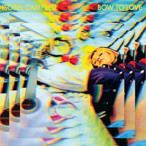 Album cover for Isobel Campbell’s “Bow To Love” featuring a distorted portrait.