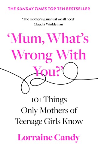 Book cover: pink text on white, title “Mum, What’s Wrong With You?” by Lorraine Candy.