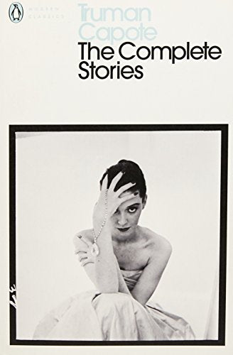 Book cover: Truman Capote’s “The Complete Stories” with a black and white portrait.