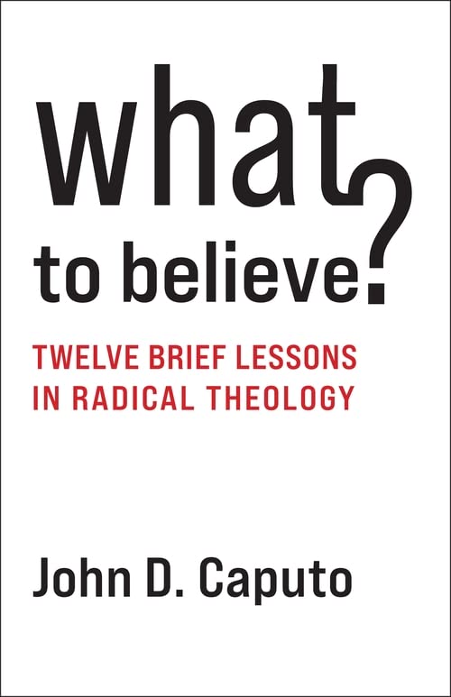 Book cover: "What to Believe?" by John D. Caputo, radical theology.