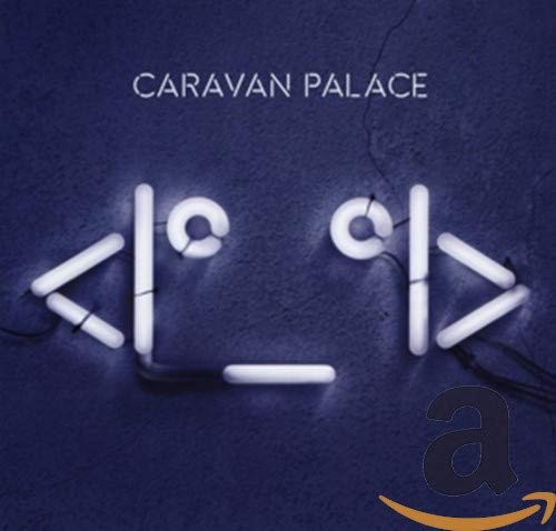 Caravan Palace album cover featuring a neon face on a dark background.